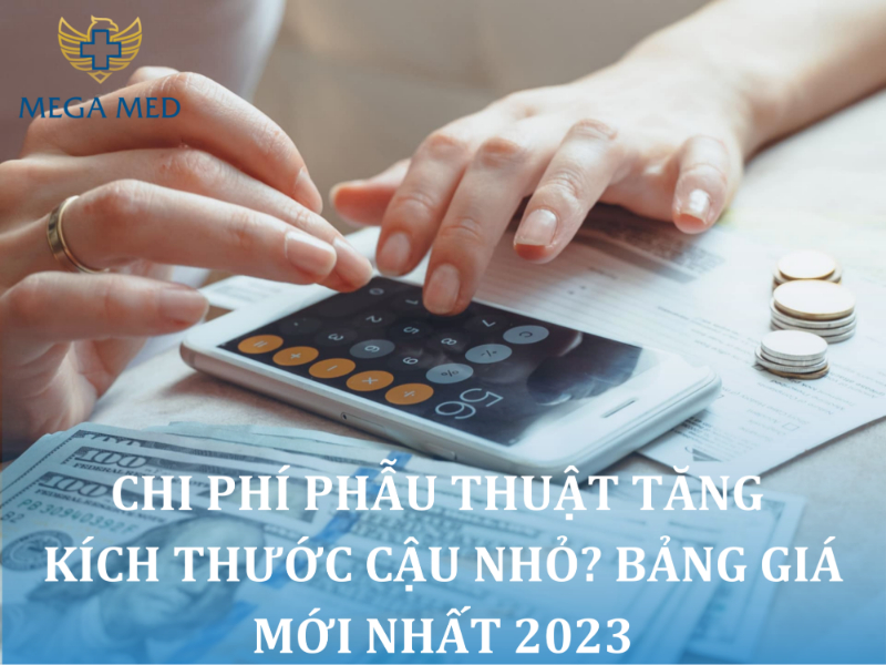 chi phí phẫu thuật tăng kích thước cậu nhỏ